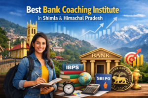 Read more about the article Best Bank Coaching Institute in Shimla & Himachal Pradesh: A Practical Guide for Students