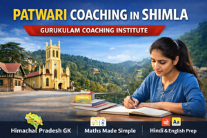 Read more about the article Patwari Coaching in Shimla by Gurukulam Coaching Institute – A Practical Path to Success